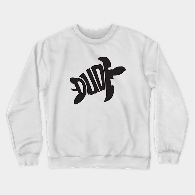 Dude black Crewneck Sweatshirt by Seanings